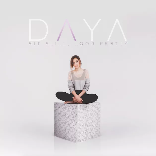 Sit Still, Look Pretty - Daya