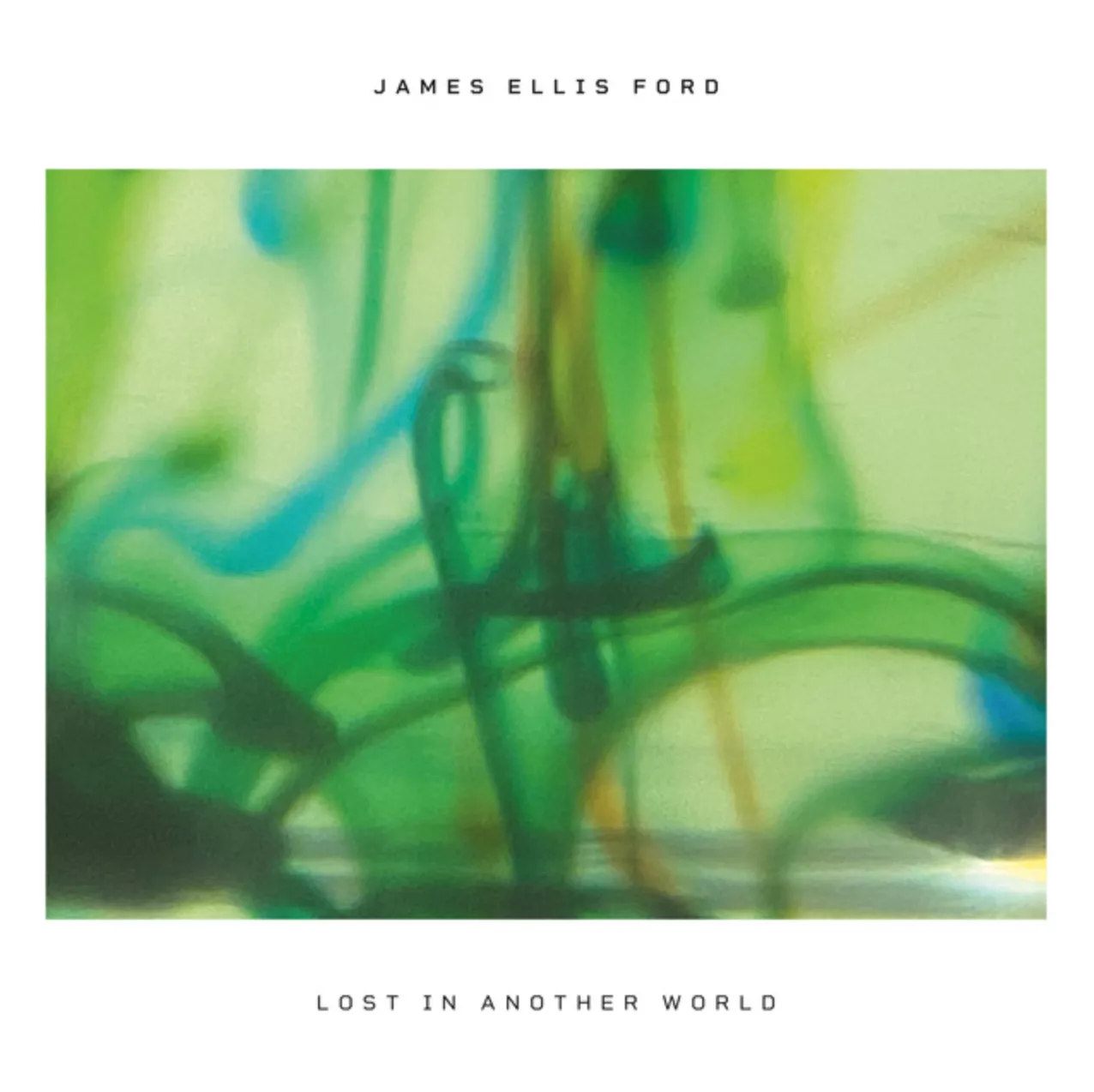 Lost In Another World - James Ellis Ford