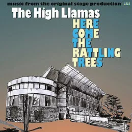 Here Come The Rattling Trees - The High Llamas