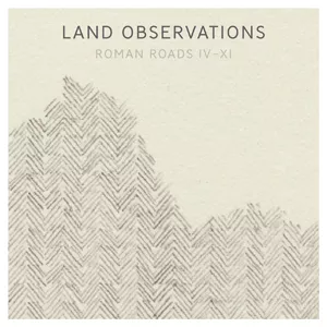 Roman Roads IV - XI - Land Observations