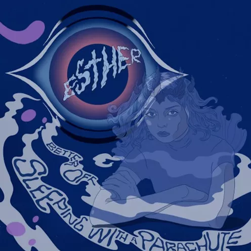 Better Off Sleeping With A Parachute - Esther