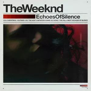 Echoes Of Silence - The Weeknd