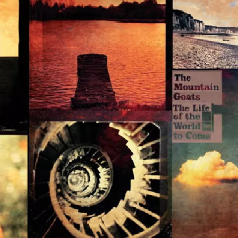 The Life Of The World To Come - The Mountain Goats