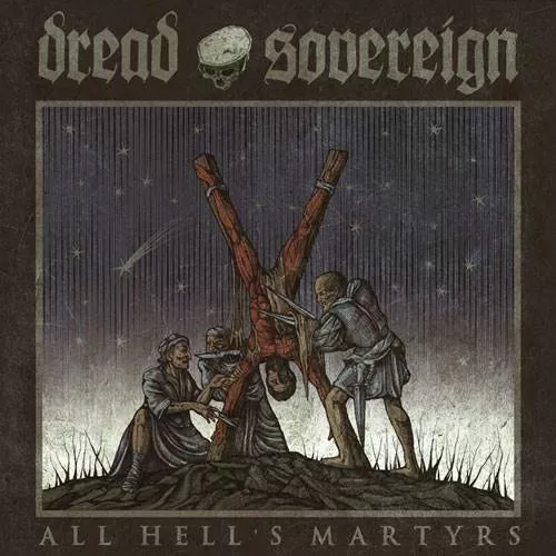 All Hell's Martyrs - Dread Sovereign