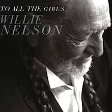 To All the Girls... - Willie Nelson
