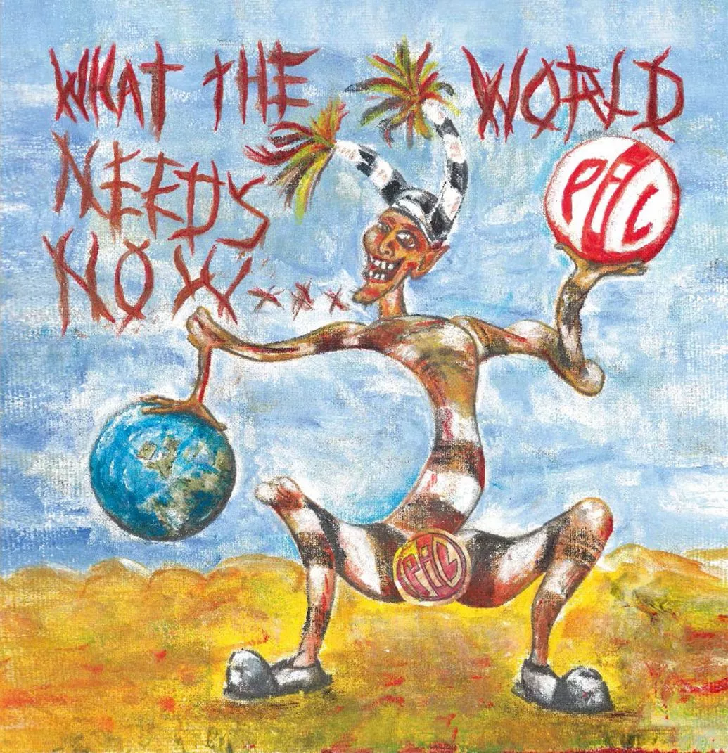 What The World Needs Now... - Public Image Ltd.