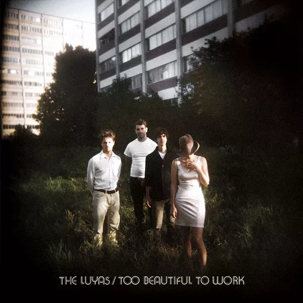 Too Beautiful To Work - The Luyas