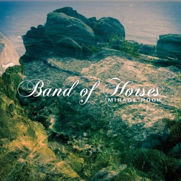 Mirage Rock - Band Of Horses