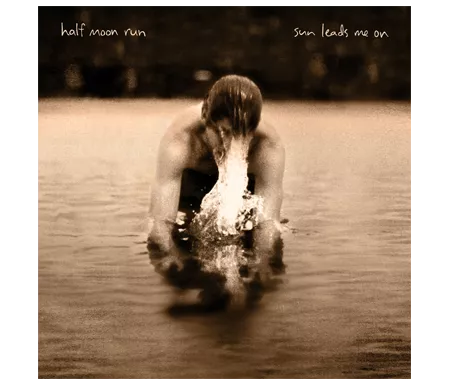 Sun Leads Me On - Half Moon Run