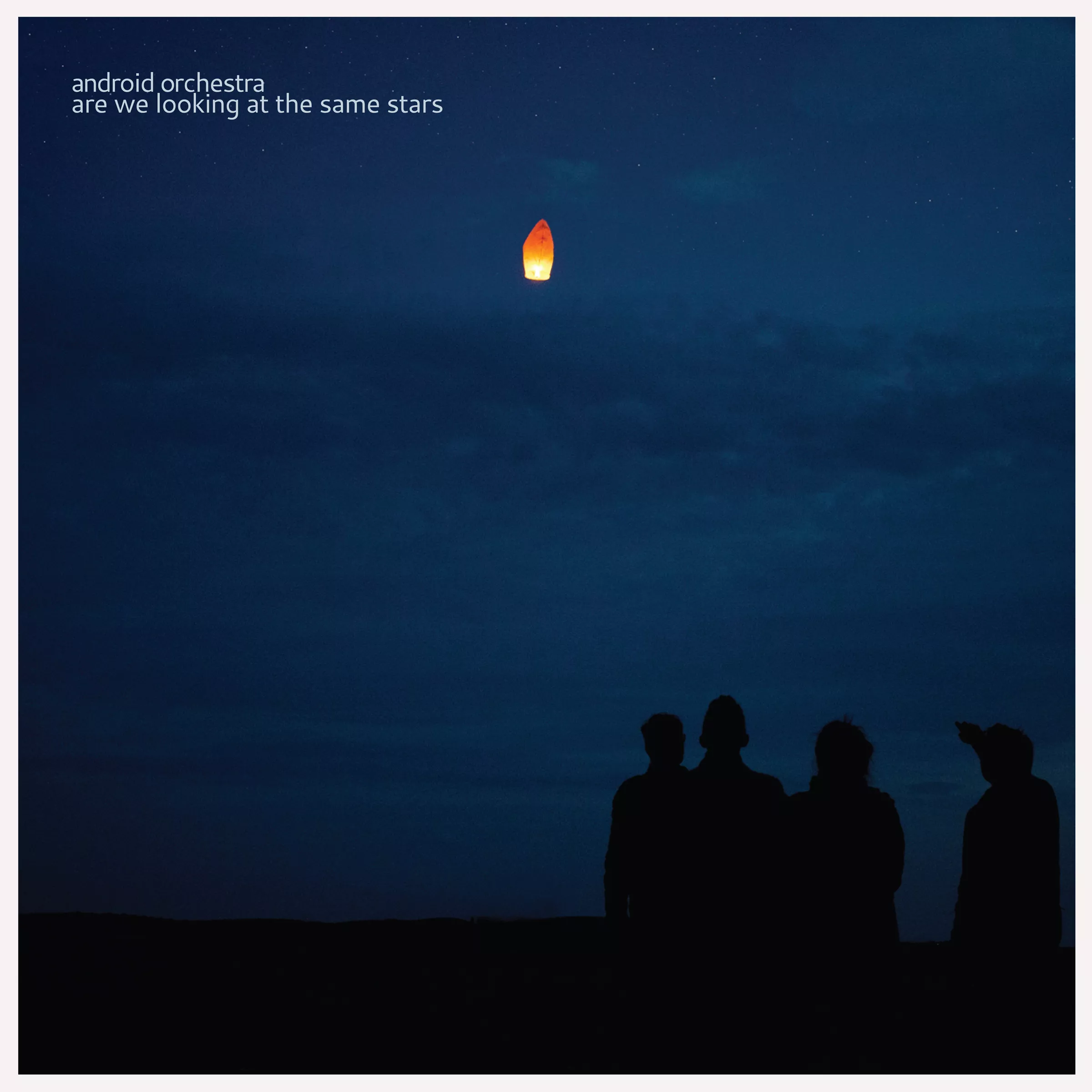 Are We Looking At The Same Stars - Android Orchestra