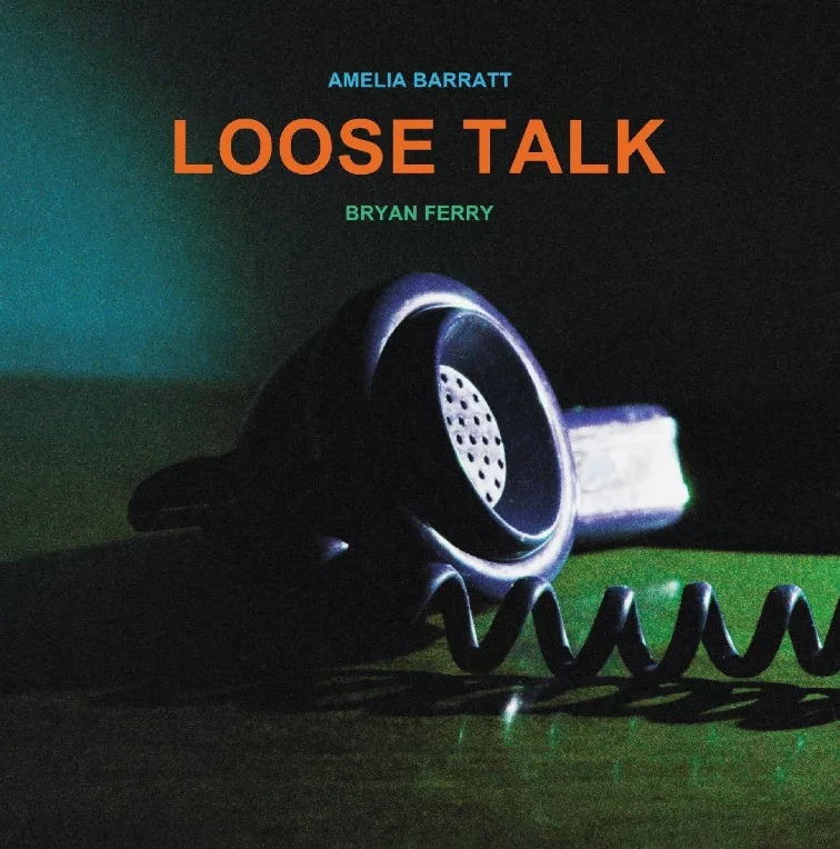 Loose Talk - Amelia Barratt & Bryan Ferry