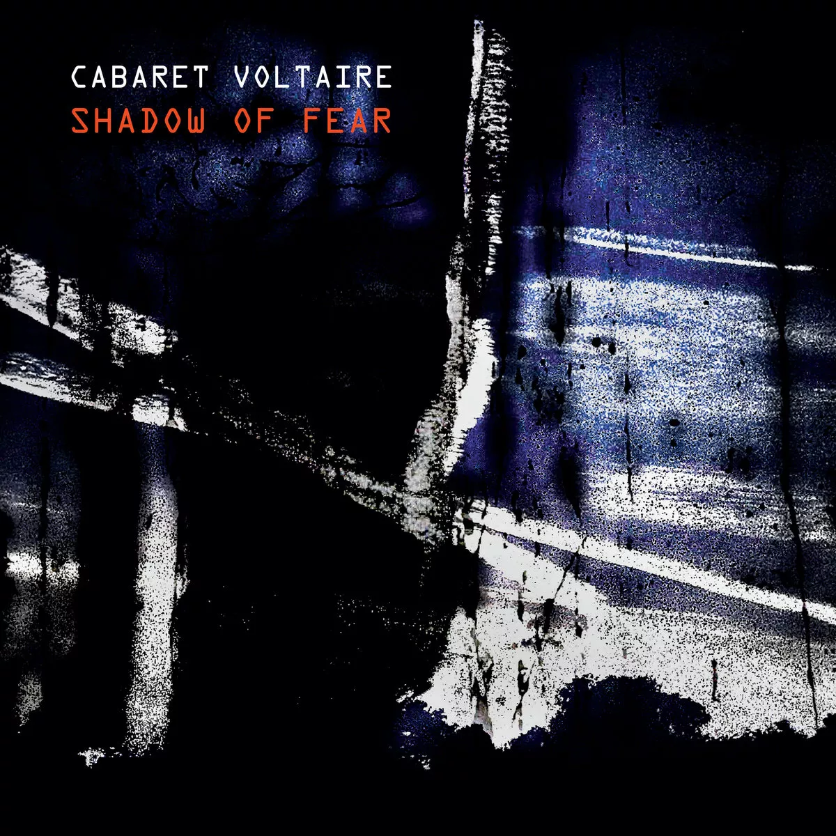Shadow Of Fear - Cabaret Voltaire