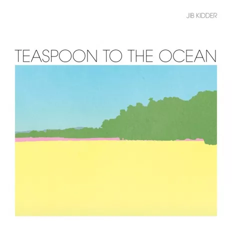 Teaspoon To The Ocean - Jib Kidder