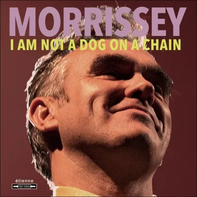I Am Not A Dog on a Chain - Morrissey