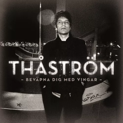 Beväpna Dig Med Vingar - Thåström