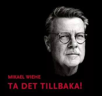 Ta det tillbaka! - Mikael Wiehe