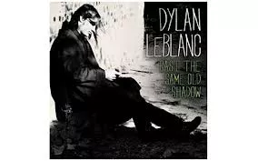 Cast The Same Old Shadow - Dylan LeBlanc