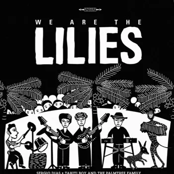 We Are The Lilies - Tahiti Boy & The Palmtree Family