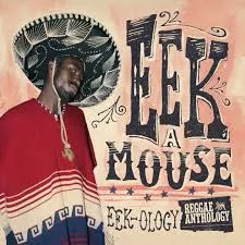 Eek-Ology (The Reggae Anthology) - Eek-A-Mouse
