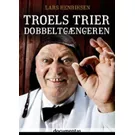 Boganmeldelse: Lars Henriksen: Troels Trier – Dobbeltgængeren