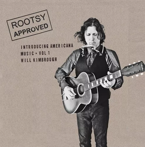 Rootsy Approved - Introducing Americana Music Vol 1: Will Kimbrough - Will Kimbrough