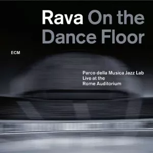 Rava On The Dance Floor - Enrico Rava & the Parco della Musica Jazz Lab
