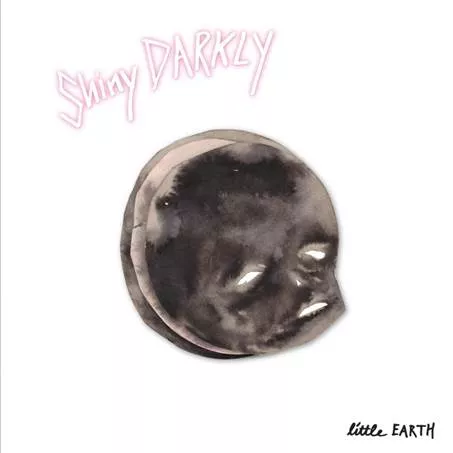 Little Earth - Shiny Darkly