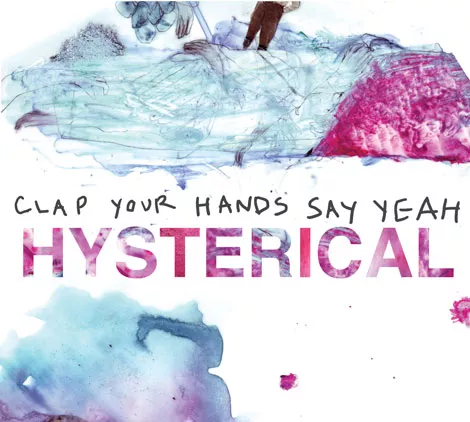 Hysterical - Clap Your Hands Say Yeah