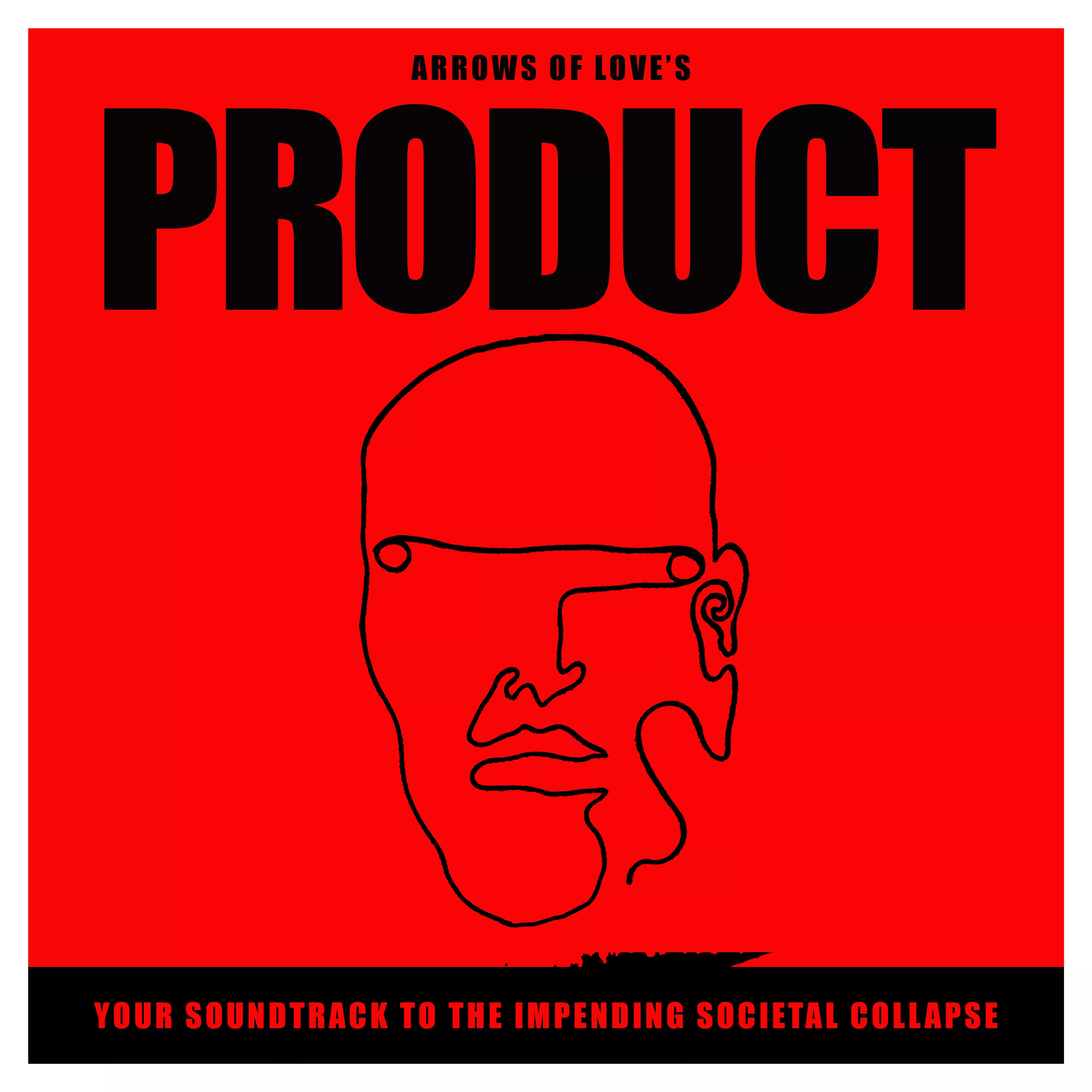 Product: Your Soundtrack To The Impending Societal Collapse - Arrows Of Love