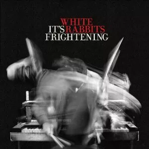 It's Frightening - White Rabbits