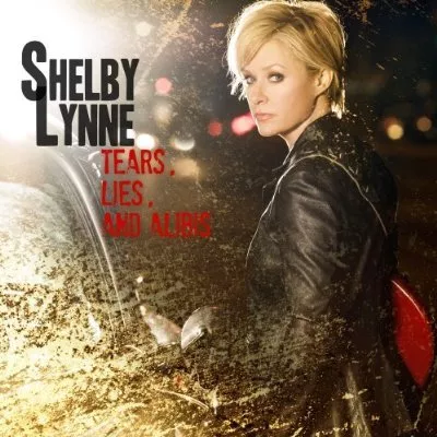 Tears, Lies, and Alibis - Shelby Lynne