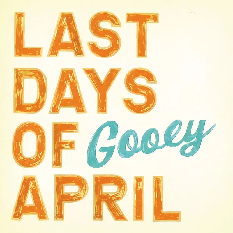 Gooey - Last Days Of April