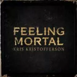 Feeling Mortal - Kris Kristofferson