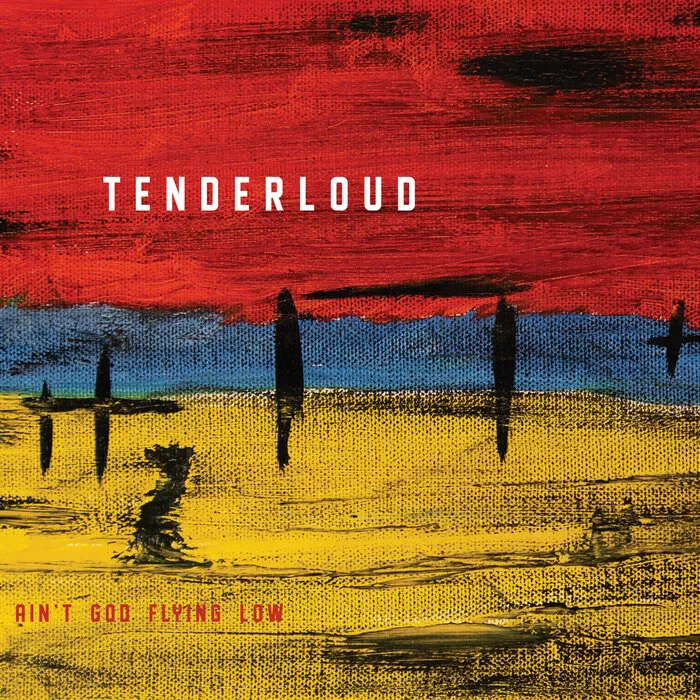 Ain't God Flying Low - Tenderloud