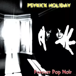 Forever Pop Noir - Psykick Holiday