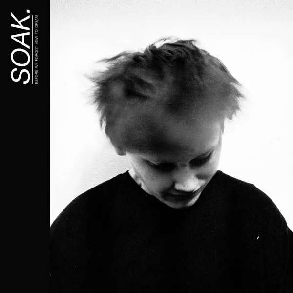 Before We Forgot How To Dream - Soak