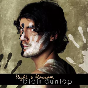 Blight & Blossom - Blair Dunlop