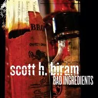 Bad Ingredients - Scott H. Biram