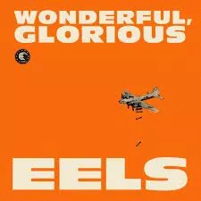 Wonderful, Glorious - Eels