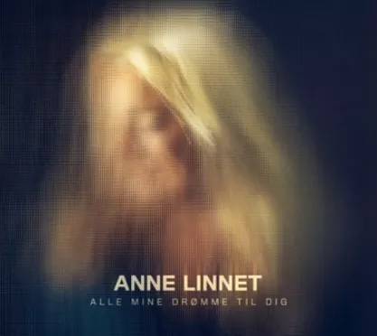 Alle Mine Drømme Til Dig - Anne Linnet