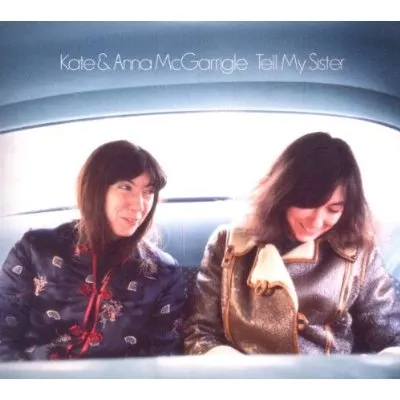 Tell My Sister - Kate & Anna McGarrigle