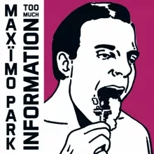Too Much Information - Maximo Park