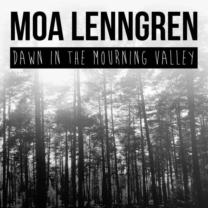 Dawn In The Mourning Valley - Moa Lenngren