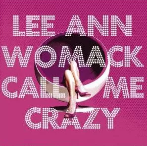 Call Me Crazy - Lee Ann Womack