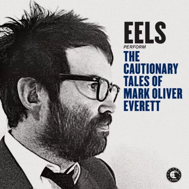 The Cautionary Tales Of Mark Oliver Everett - Eels