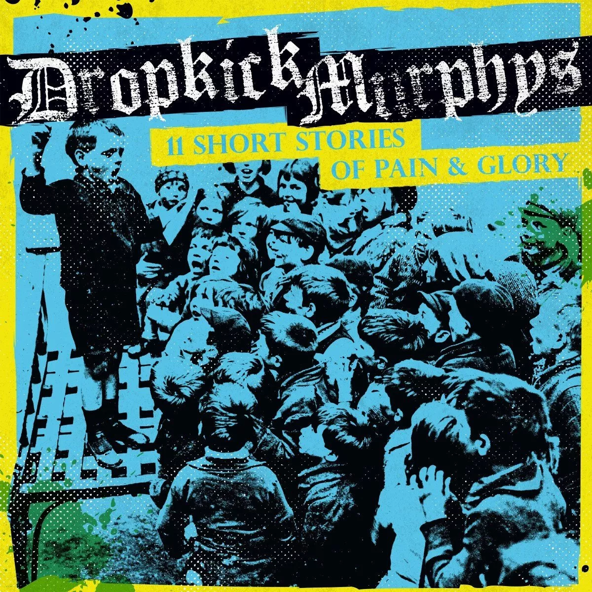 11 Short Stories Of Pain & Glory - Dropkick Murphys