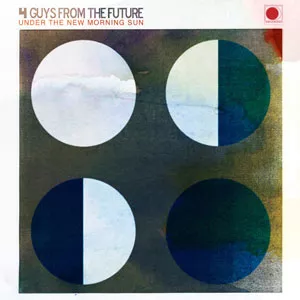 Under The New Morning Sun - 4 Guys From The Future