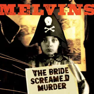 the bride screamed murder - Melvins