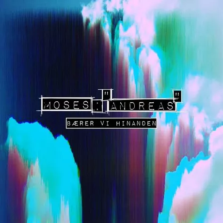 Bærer Vi Hinanden - Moses: "Andreas"