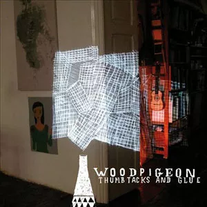 Thumbtacks And Glue - Woodpigeon
